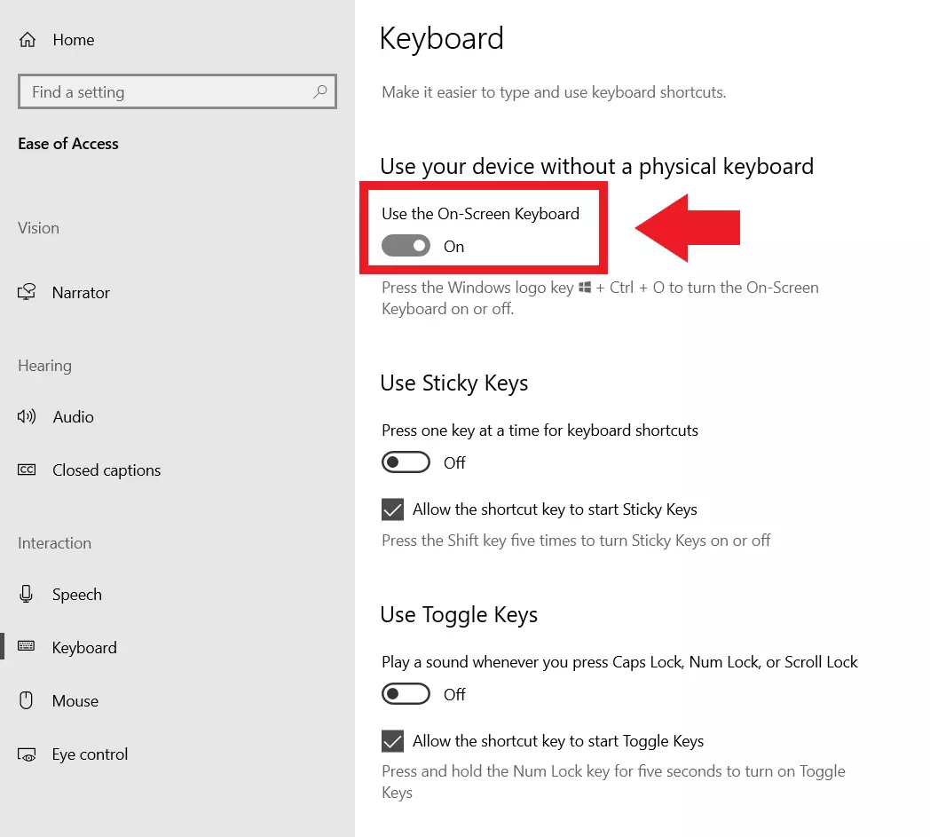 Enable the on-screen keyboard by clicking the toggle button under “Use your device without physical keyboard”