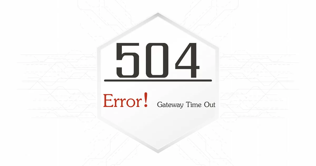 How to fix Error HTTP 504 (Gateway Timeout)